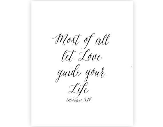 most of all let love guide your life