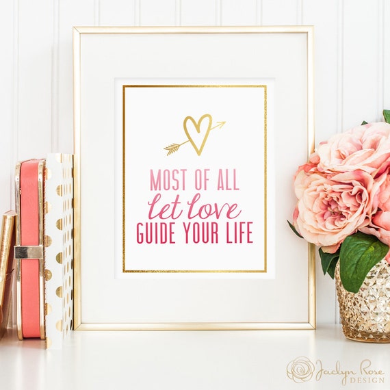 most of all let love guide your life